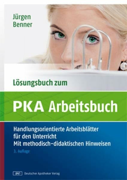 Benner, Jürgen Lösungsbuch zum PKA-Arbeitsbuch: Handlungsorientierte Arbeitsblätter für den Unterricht. Mit methodisch-didaktischen Hinweisen.