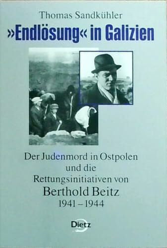 Sandkühler, Thomas 'Endlösung' in Galizien: Der Judenmord in Ostpolen und die Rettungsinitiativen von Berthold Beitz, 1941 bis 1944