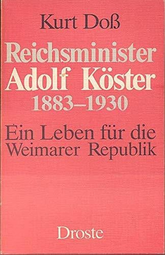 Doss, Kurt Reichsminister Adolf Köster: Ein Leben für die Weimarer Republik 1883-1930