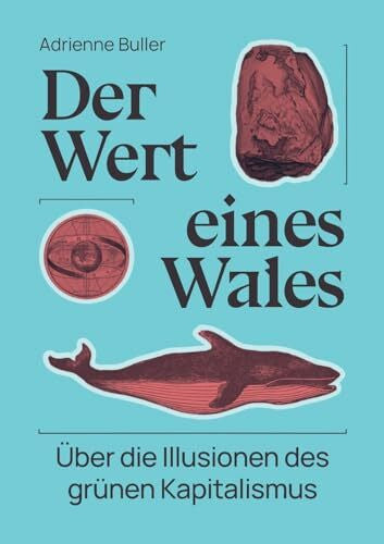 Buller, Adrienne Der Wert eines Wales: Über die Illusionen des grünen Kapitalismus