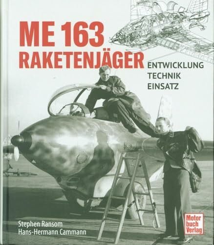Cammann, Hans-Hermann Me 163 - Raketenjäger: Entwicklung - Technik - Einsatz
