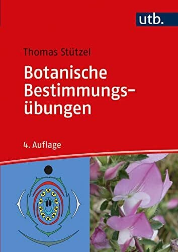 Thomas Stützel Botanische Bestimmungsübungen: Praktische Einführung in die Planzenbestimmung: Praktische Einführung in die Pflanzenbestimmung