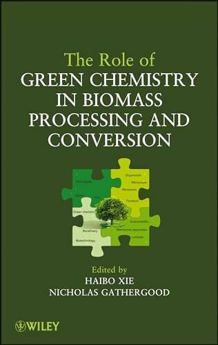 Gathergood, Nicholas The Role of Green Chemistry in Biomass Processing and Conversion