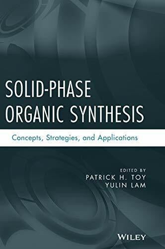 Lam, Yulin Solid-Phase Organic Synthesis: Concepts, Strategies, and Applications