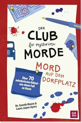Ewald, Maria Der Club für mysteriöse Morde – Mord auf dem Dorfplatz: Über 70 mörderische Rätsel – um einen Fall zu lösen | Rätsel-Buch für Erwachsene mit britischem Charme, Logikrätseln und Story
