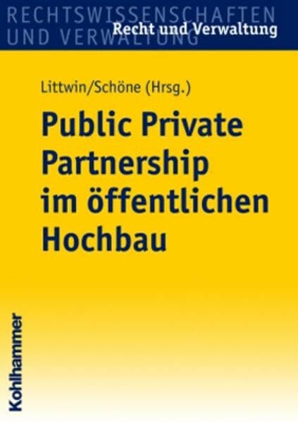 Alfen, Hans Wilhelm Public Private Partnership im öffentlichen Hochbau (Recht und Verwaltung)