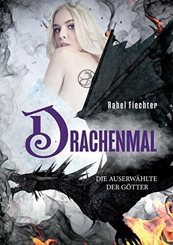 Fiechter, Rahel Drachenmal: Die Auserwählte der Götter