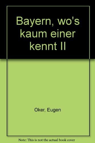Bayern, wo's kaum einer kennt II