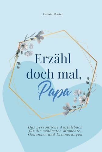 Verlag, LetsWrite Erzähl doch mal, Papa: Das persönliche Ausfüllbuch für die schönsten Momente, Gedanken und Erinnerungen | Das perfekte Geschenk für Väter