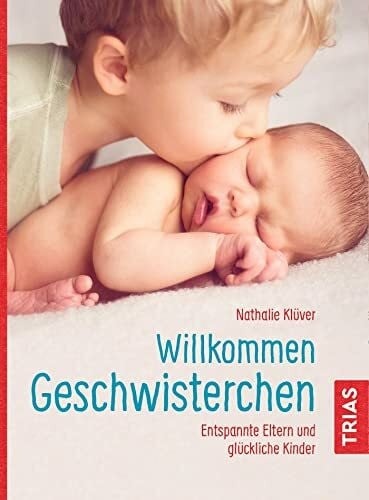 Klüver, Nathalie Willkommen Geschwisterchen: Entspannte Eltern und glückliche Kinder