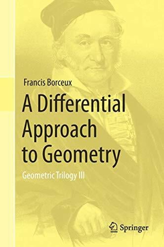 Borceux, Francis A Differential Approach to Geometry: Geometric Trilogy III