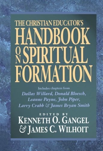 Gangel, Kenneth O The Christian Educator’s Handbook on Spiritual Formation