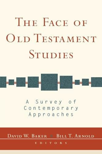 Arnold, Bill T. The Face of Old Testament Studies: A Survey of Contemporary Approaches