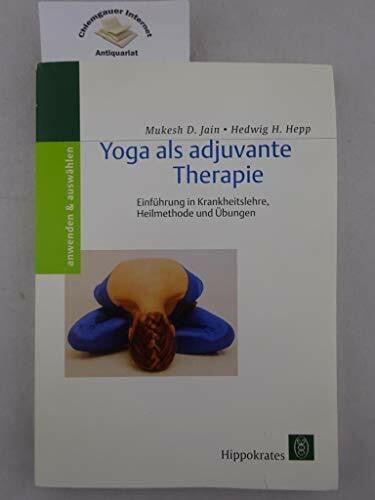 Hepp, Hedwig H. Yoga als adjuvante Therapie: Einführung in Krankheitslehre, Heilmethode und Übungen