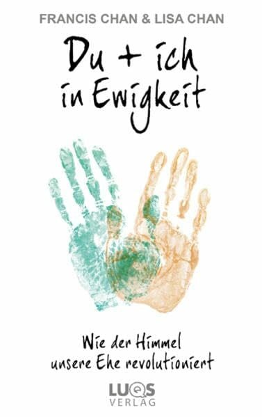 Chuchra, Ulrike Du + ich in Ewigkeit: Wie der Himmel unsere Ehe revolutioniert