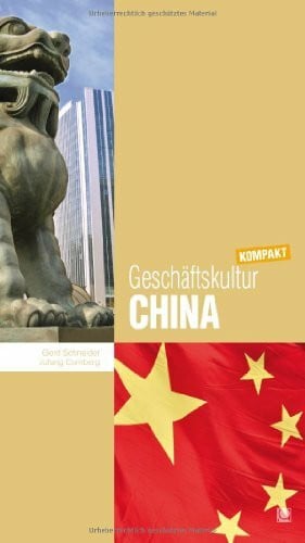 Comberg, Jufang Geschäftskultur China kompakt: Wie Sie mit chinesischen Geschäftspartnern, Kollegen und Mitarbeitern erfolgreich zusammenarbeiten (Geschäftskultur kompakt)