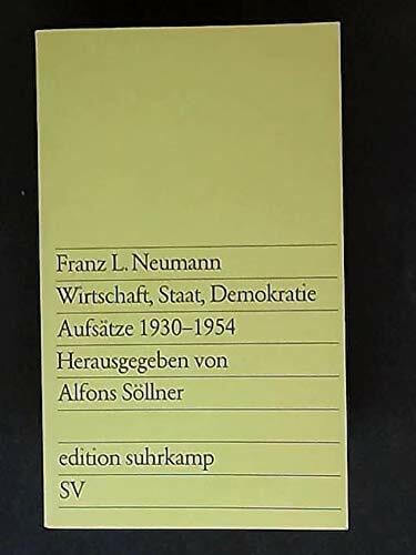 Alfons Söllner Wirtschaft, Staat, Demokratie: Aufsätze 1930-1954. Herausgegeben von Alfons Söllner. Die Ãbersetzung der in diesem Band enthaltenen englisch ... und Alfons Söllner besorgt (edition suhrkamp)