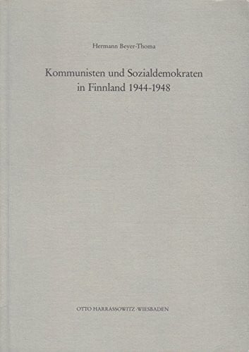 Beyer-Thoma, Hermann Kommunisten und Sozialdemokraten in Finnland 1944-1948 (Veröffentlichungen des Osteuropa-Institutes München: Reihe: Geschichte, Band 57)