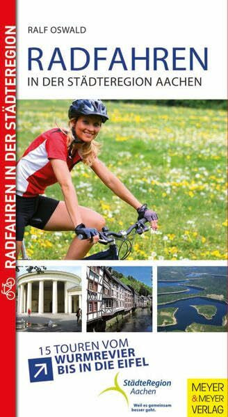 Oswald, Ralf Radfahren in der StädteRegion Aachen: 15 Touren vom Wurmrevier bis in die Eifel