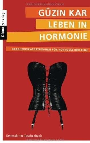 Kar, Güzin Leben in Hormonie: Paarungskatastrophen für Fortgeschrittene