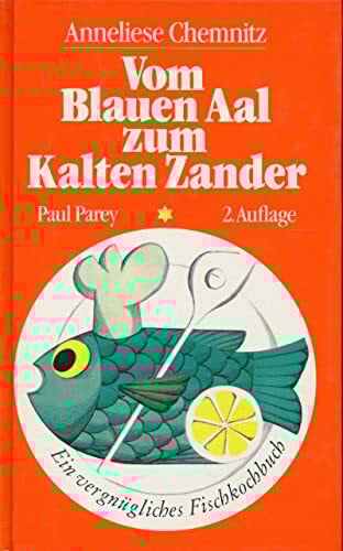 Chemnitz, Anneliese Vom Blauen Aal zum Kalten Zander. Ein vergnügliches Fischkochbuch mit allerlei Kniffen