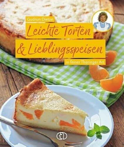 Dietze, Gudrun Leichte Torten & Lieblingsspeisen: in feiner Thüringer Art