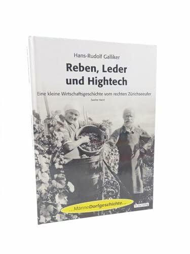 Galliker, Hans R Reben, Leder und Hightech: Männedorfs Wirtschaftsgeschichte