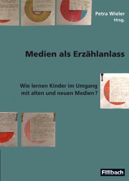 Hoffmann, Thomas Medien als Erzählanlass: Wie lernen Kinder im Umgang mit alten und neuen Medien?