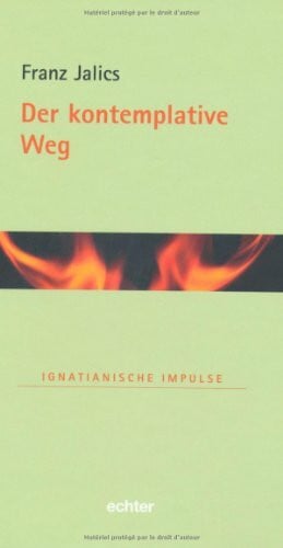 Jalics, Franz Der kontemplative Weg (Ignatianische Impulse)