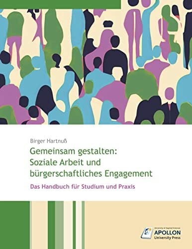 Hartnuß, Birger Gemeinsam gestalten: Soziale Arbeit und bürgerschaftliches Engagement: Das Handbuch für Studium und Praxis (Studienbücher)