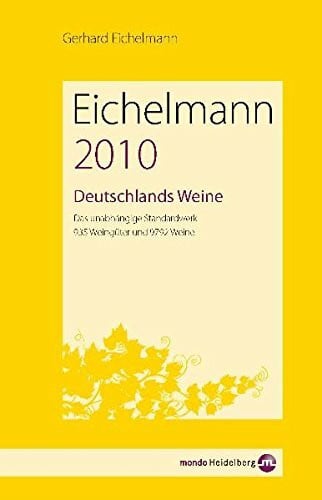 Eichelmann, Gerhard Eichelmann 2010 Deutschlands Weine: Das unabhängige Standardwerk. 949 Weingüter und 10.088 Weine: Das unabhängige Standardwerk. 949 Weingüter und 10.081 Weine