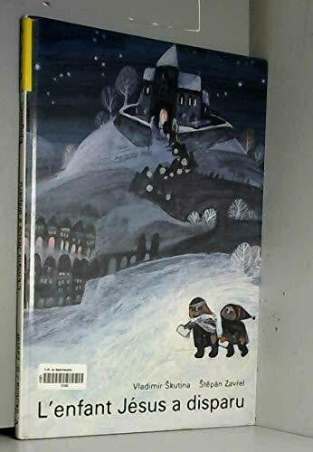 Skutina L'enfant jesus a disparu : une histoire de Noël d'aujourd'hui (Contes Bohem Pr)