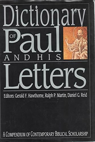 Reid, Daniel G. Dictionary of Paul and His Letters: A Compendium of Contemporary Biblical Scholarship (IVP Bible Dictionary Series the IVP Bible Dictionary Series)