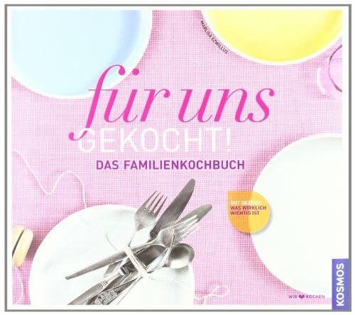 Szwillus, Marlisa für uns gekocht!: Das neue Familien-Kochbuch