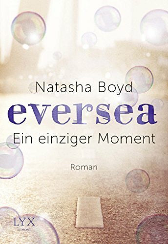 Zeltner, Henriette Eversea - Ein einziger Moment: Roman (Eversea-Reihe)