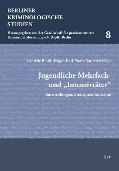 Karliczek, Kari M Jugendliche Mehrfach- und 'Intensivtäter'Intensivtäter': Entwicklungen, Strategien, Konzepte (Berliner Kriminologische Studien)
