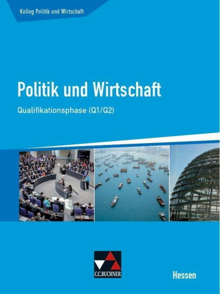Reinhardt, Sabrina Kolleg Politik und Wirtschaft Hessen / Politik und Wirtschaft He Qualifikationsphase Q1/2: Unterrichtswerk für die Oberstufe (Kolleg Politik und Wirtschaft Hessen: Unterrichtswerk für die Oberstufe)