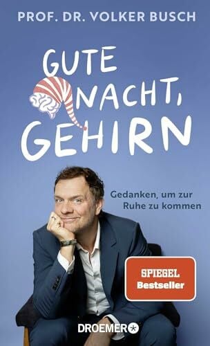 Busch, Prof. Dr. Volker Gute Nacht, Gehirn: Gedanken, um zur Ruhe zu kommen | Vom Bestseller-Autor Dr. Volker Busch