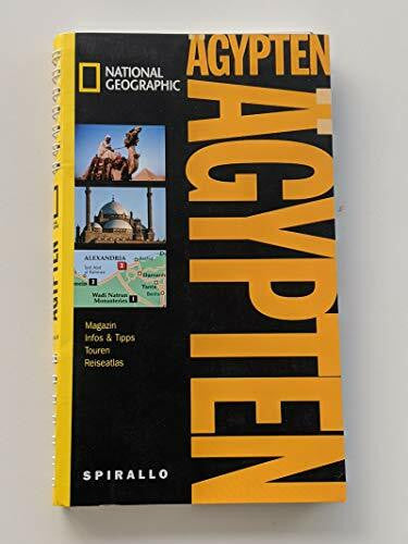 Anthony Sattin NATIONAL GEOGRAPHIC Spirallo Reiseführer Ägypten: Magazin, Infos & Tipps, Touren, Reiseatlas