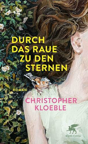 Kloeble, Christopher Durch das Raue zu den Sternen: Roman