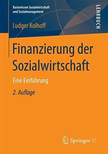 Kolhoff, Ludger Finanzierung der Sozialwirtschaft: Eine Einführung (Basiswissen Sozialwirtschaft und Sozialmanagement)