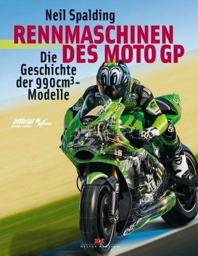 Spalding, Neil Rennmaschinen des MotoGP: Die Geschichte der 990cm³-Modelle