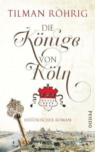 Röhrig, Tilman Die Könige von Köln: Historischer Roman