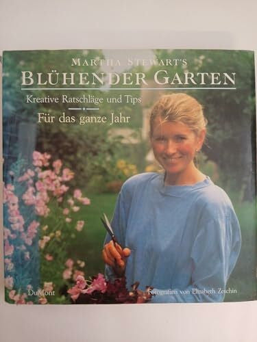 Binder, Susanne Martha Stewart's blühender Garten: Kreative Ratschläge und Tips für das ganze Jahr