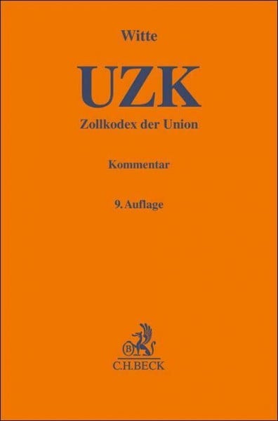 Henke, Reginhard Zollkodex der Union (UZK): mit Durchführungsrechtsakten, Delegierten Rechtsakten und Zollbefreiungsverordnung (Gelbe Erläuterungsbücher)