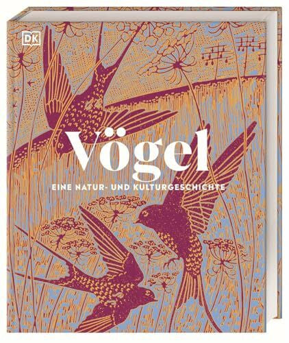 Held, Andreas Vögel - Eine Natur- und Kulturgeschichte: Über 100 Vögel aus aller Welt in ausführlichen Porträts. Spannende Fakten, brillante Fotos und Illustrationen (DK Faszinierende Welt)