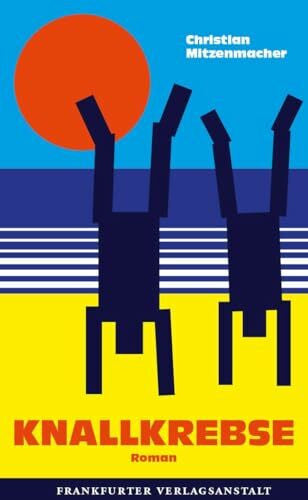 Mitzenmacher, Christian Knallkrebse: Roman | „Ein wichtiges literarisches Zeugnis der ‚Wir schaffen das'-Aufbruchsära' - Süddeutsche Zeitung (Debütromane in der FVA)