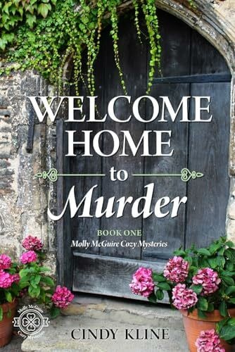 Kline, Cindy Welcome Home to Murder: Book One of the Molly McGuire Cozy Mysteries (Molly McGuire Mysteries, Band 1)