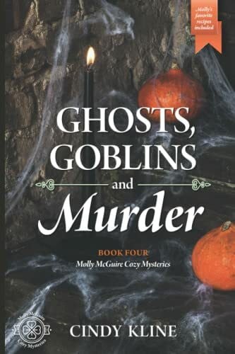 Kline, Cindy Ghosts, Goblins, and Murder: A Molly McGuire Cozy Mystery (Molly McGuire Mysteries, Band 4)