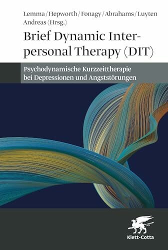 Luyten, Patrick Brief Dynamic Interpersonal Therapy (DIT): Psychodynamische Kurzzeittherapie bei Depressionen und Angststörungen